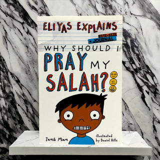 Eliyas Explains Why Should I Pray My Salah? By Zanib Mian