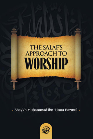 The Salaf's approach to Worship