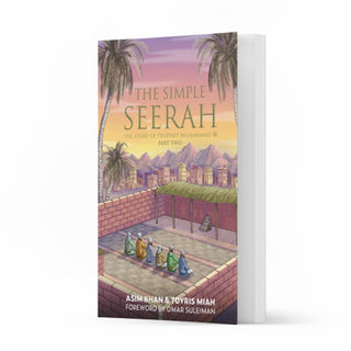 The Simple Seerah: The Story of Prophet Muhammad: 2 (The Simple Seerah)