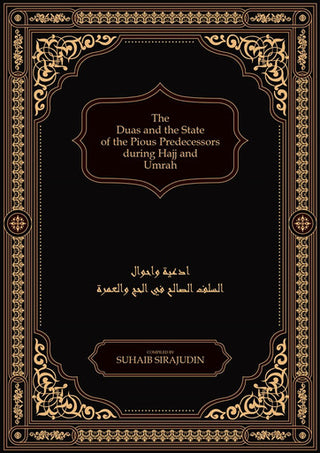 The Duas and the State of the Pious Predecessors during Hajj and Umrah