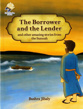 The Borrower and the Lender and other amazing stories from the Sunnah