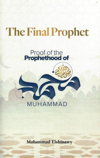 The Final Prophet Proof of the Prophethood of Muhammad ﷺ