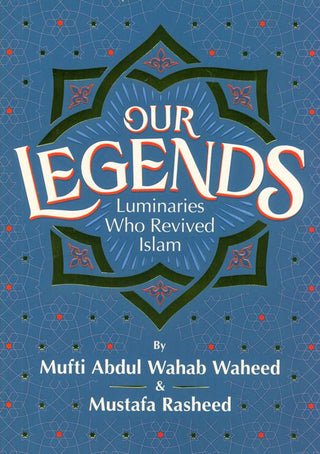 Our Legends Luminaries Who revived Islam